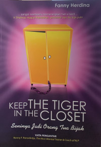 Image of Keep The Tiger in The Closet : Seninya jadi Orang Tua Bijak